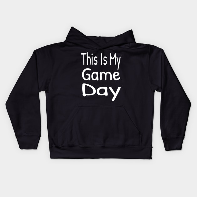 This Is My Game Day , Funny Game Day Kids Hoodie by Islanr